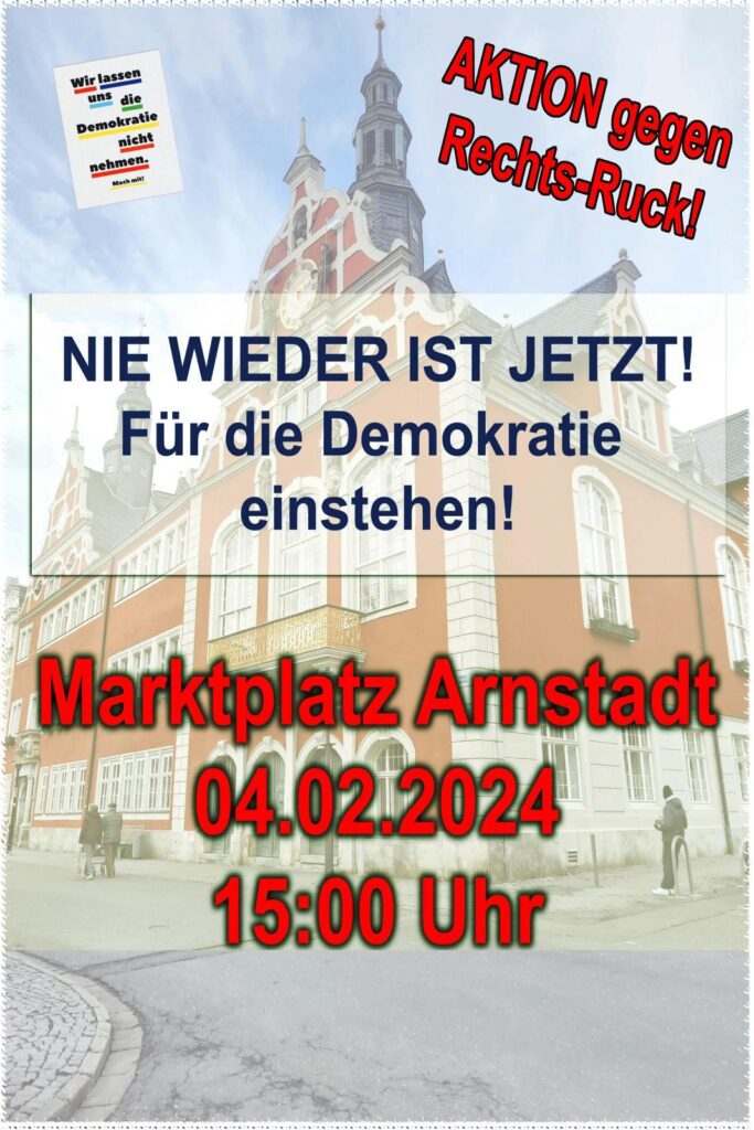 Einladung zu einer Demonstration gegen Rechts-Ruck am 04.02.2024 um 15 Uhr auf dem Marktplatz in Arnstadt